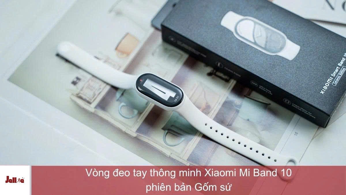 Xiaomi Mi Band 10 phiên bản gốm xứ